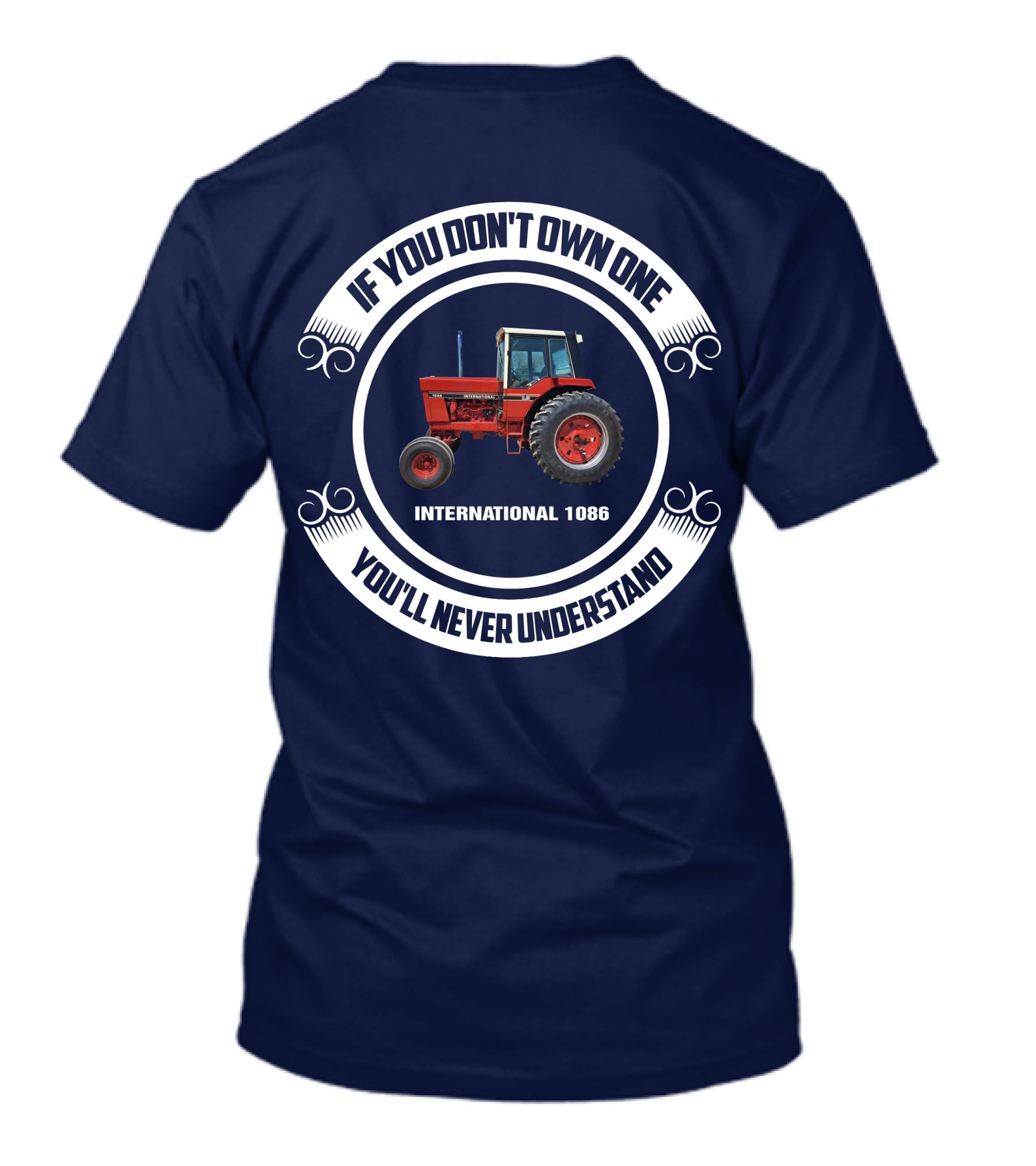 IF YOU DON'T OWN ONE INTERNATIONAL 1086 YOU'LL NEVER UNDERSTAND T-Shirt