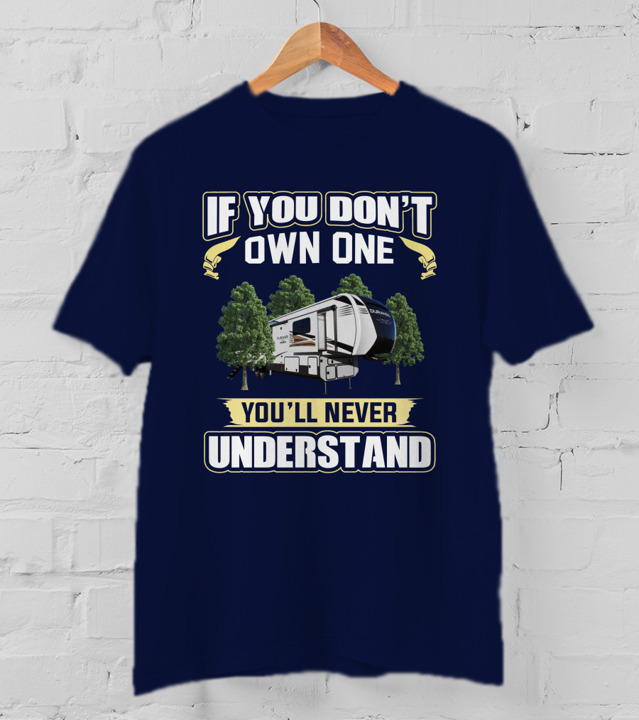 If You Don’t Own One You’ll Never Understand KZ Durango Gold 383RLT T-Shirt