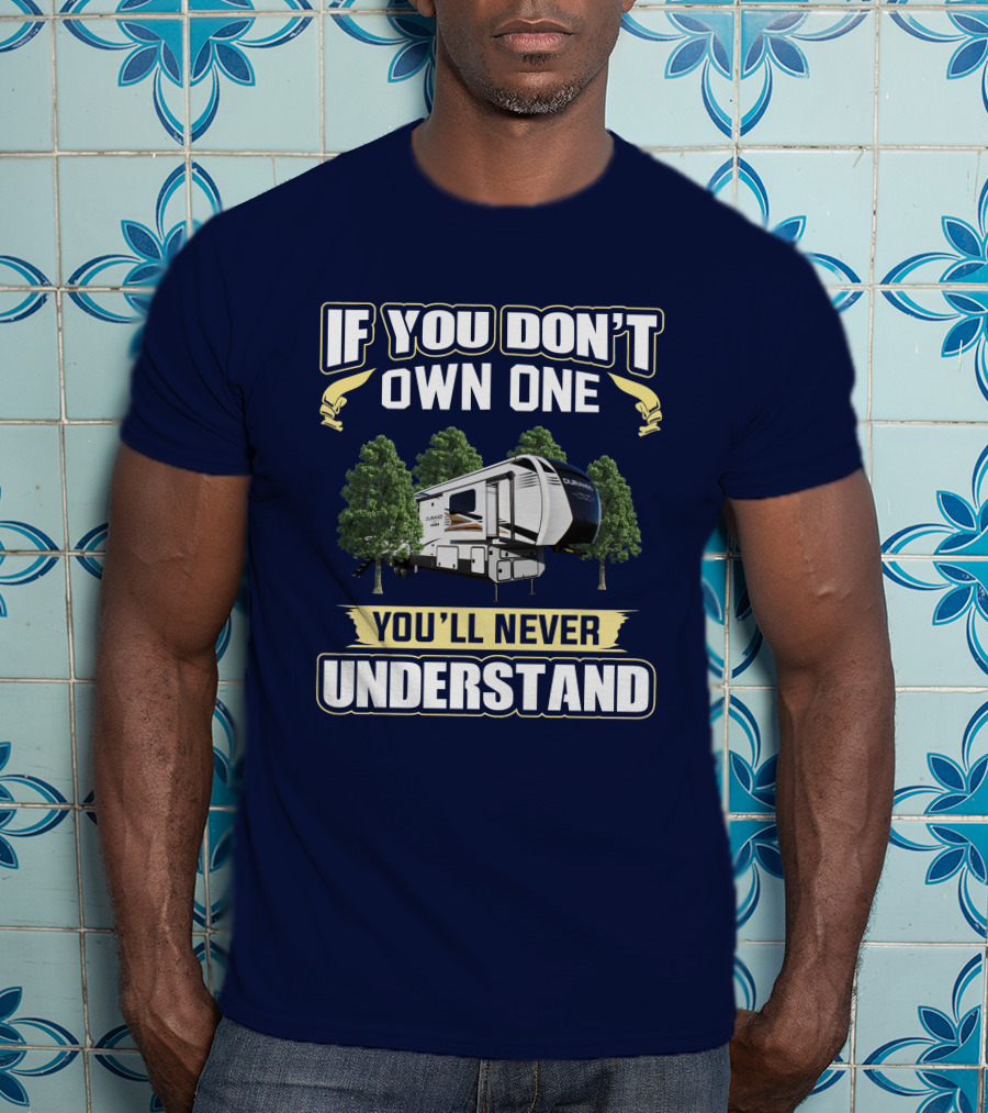 If You Don’t Own One You’ll Never Understand KZ Durango Gold 383RLT T-Shirt