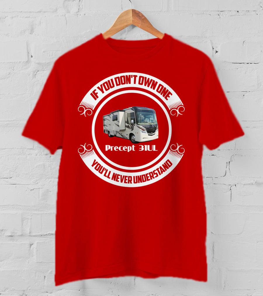 If You Don't Own One Precept 31UL You'll Never Understand T-Shirt