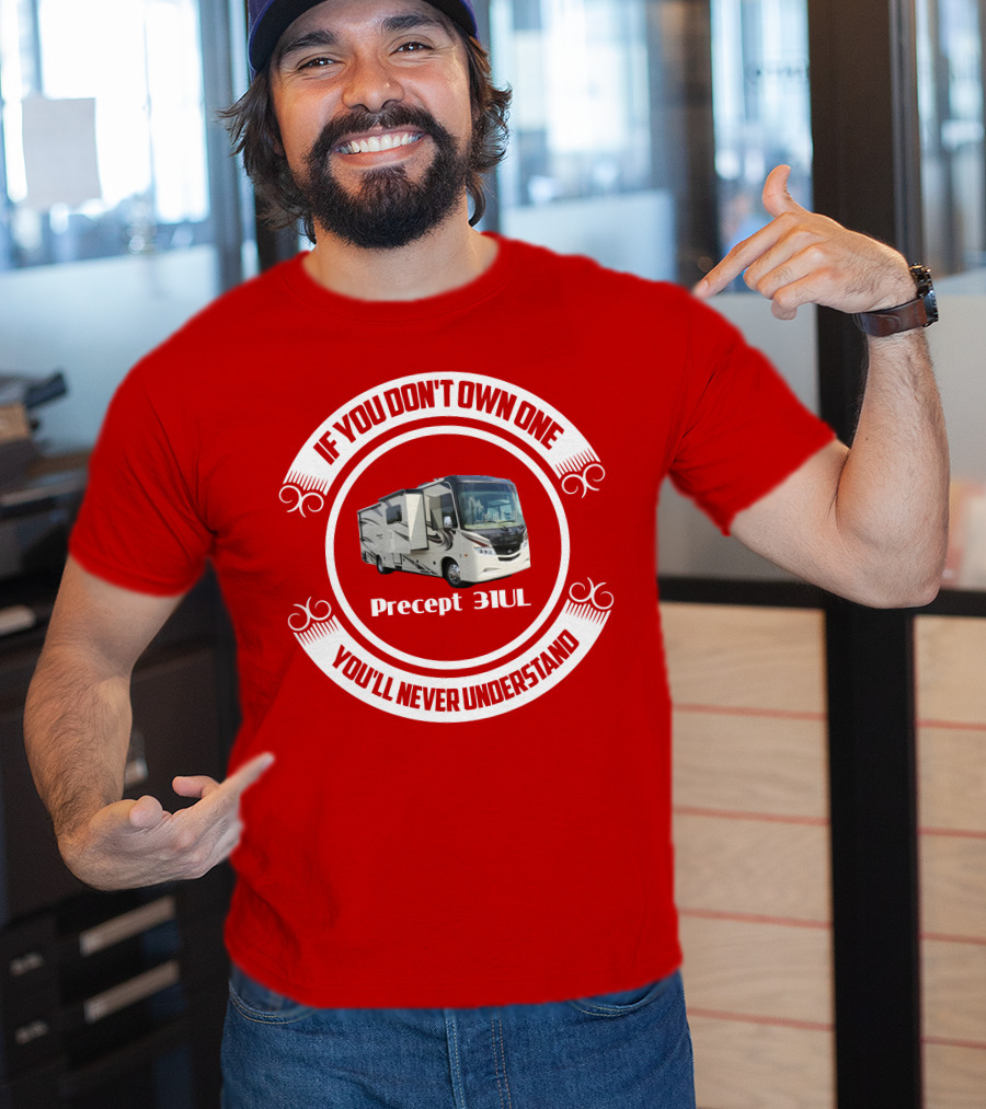 If You Don't Own One Precept 31UL You'll Never Understand T-Shirt