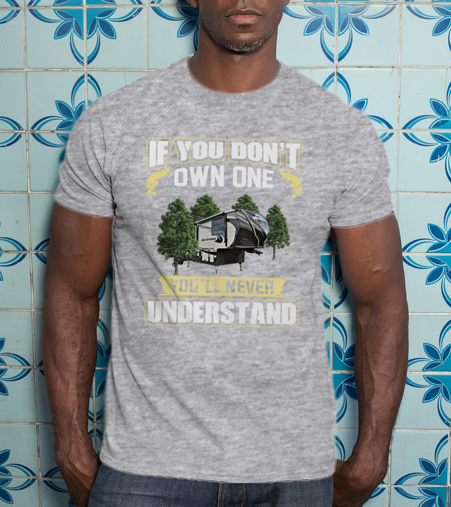If You Don't Own One You'll Never Understand Heartland Road Warrior 427 T-Shirt