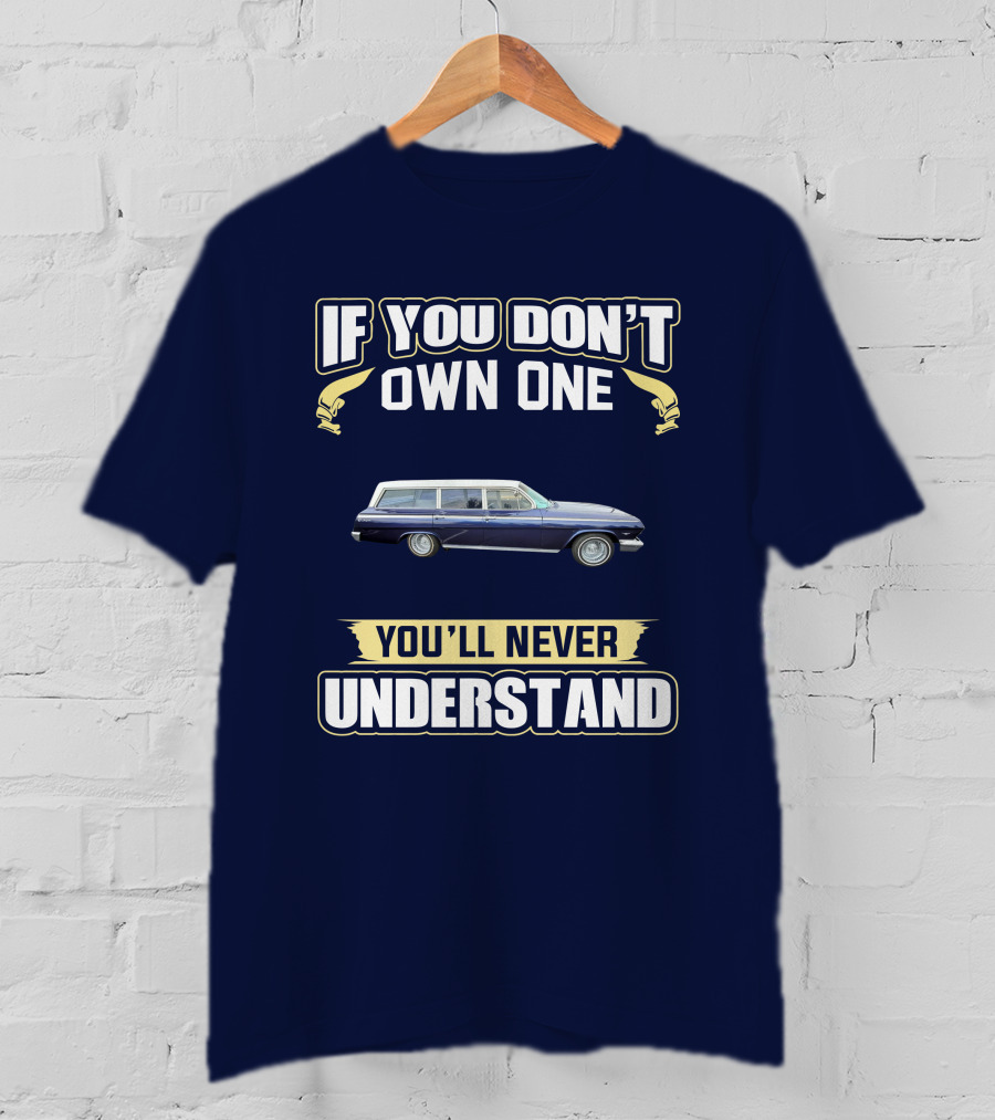 If You Don't Own One Chevrolet X Frame You'll Never Understand T-Shirt