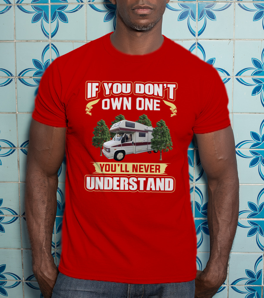 If You Don't Own One You'll Never Understand Vintage Autotrail T-Shirt