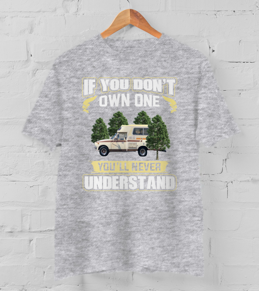 If You Don't Own One You'll Never Understand Toyota Chinook Mpg T-Shirt