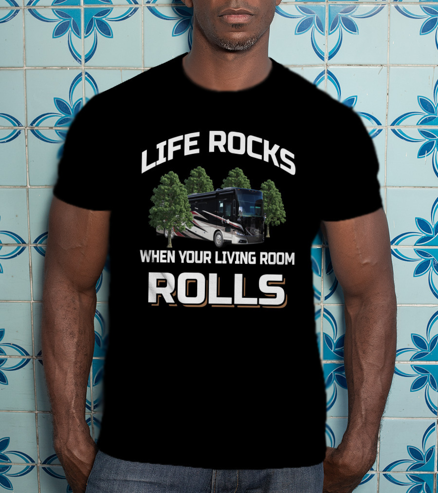 LIFE ROCKS WHEN YOUR LIVING ROOM ROLLS Tiffin Phaeton 44OH T-Shirt