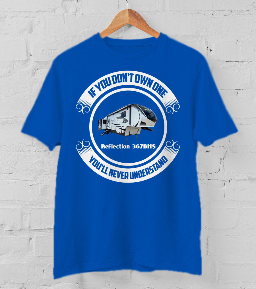 If You Don't Own One You'll Never Understand Reflection 367BHS T-Shirt