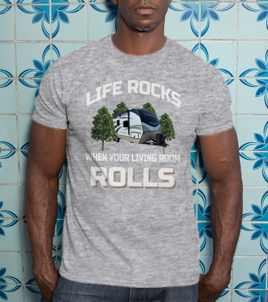Life Rocks When Your Living Room Rolls Keystone Cougar Half Ton 22RBS T-Shirt