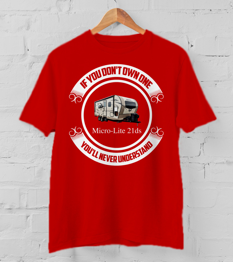 If You Don't Own One Micro Lite 21ds You'll Never Understand T-Shirt