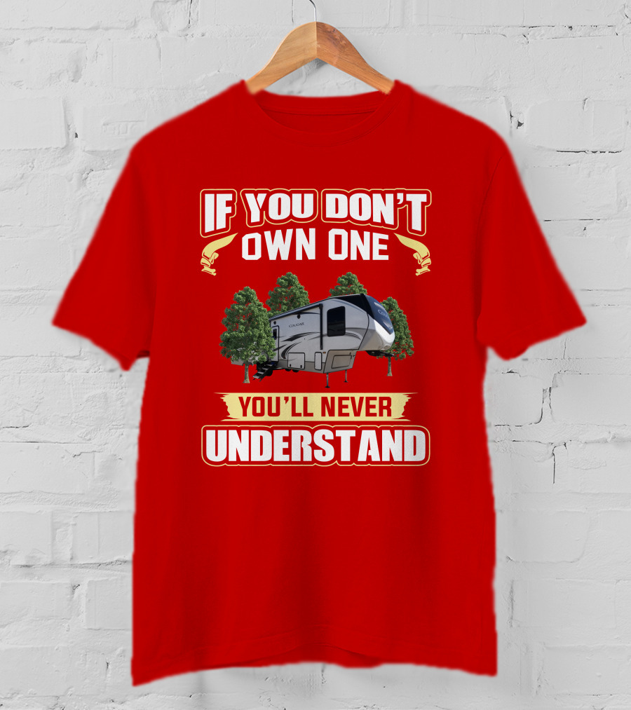 Keystone Cougar 316rls If You Don't Own One You'll Never Understand RV Camping T-Shirt