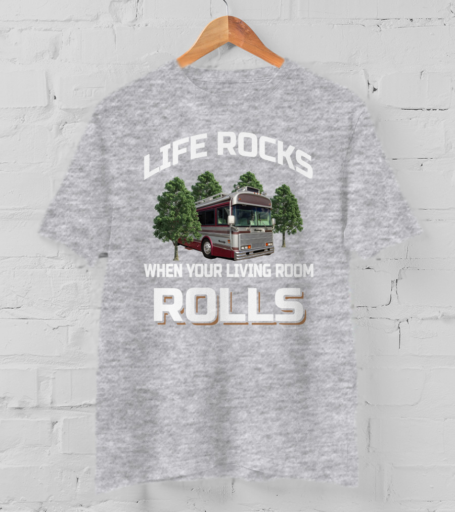 Life Rocks When Your Living Room Rolls Wanderlodge Bluebird T-Shirt
