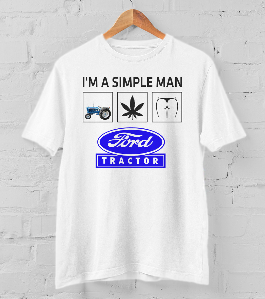 I'M A SIMPLE MAN Ford Tractor Cannabis T-Shirt