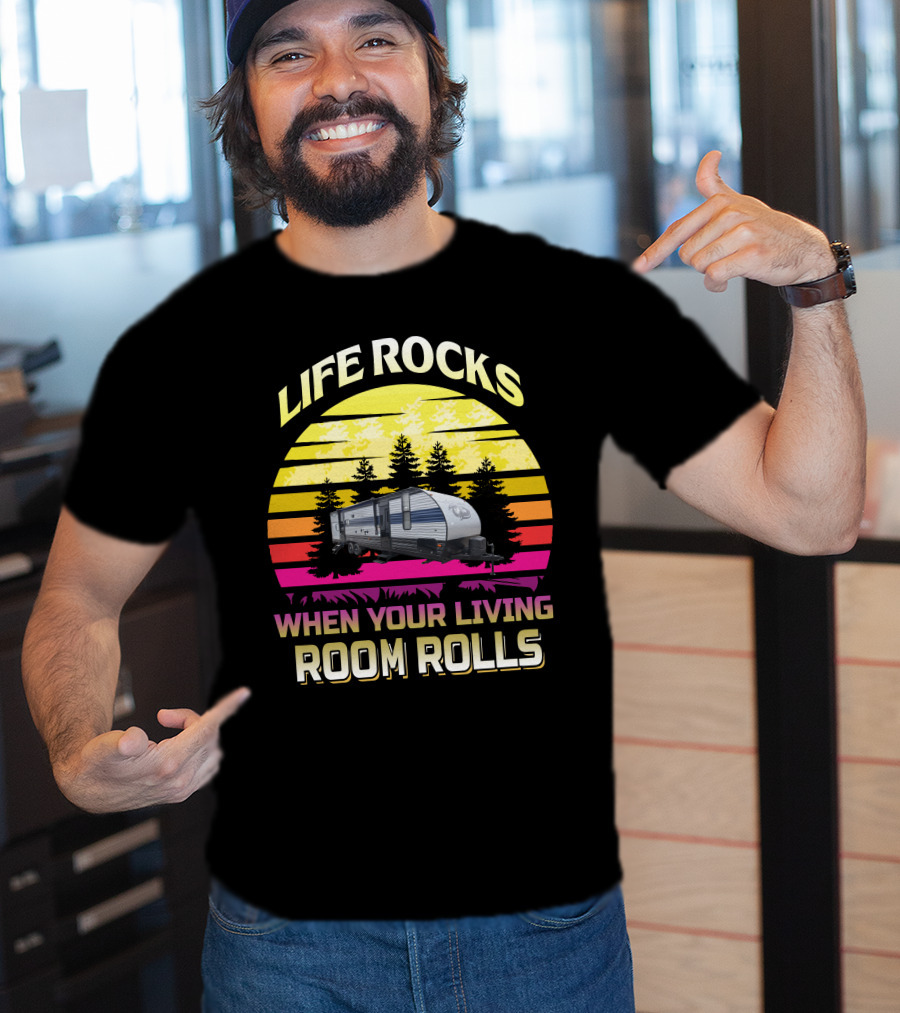 Life Rocks When Your Living Room Rolls Greywolf 29Te T-Shirt