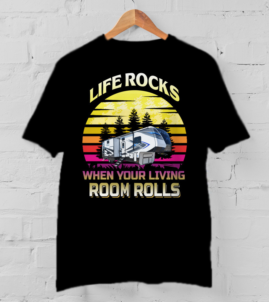 Life Rocks When Your Living Room Rolls Keystone Fuzion 427 Retro Sunset RV Camper T-Shirt