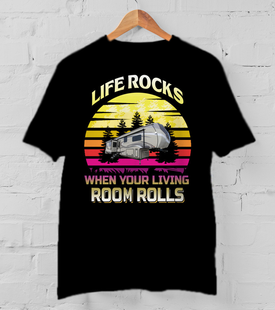 Life Rocks When Your Living Room Rolls Camper Sunrise Retro T-Shirt