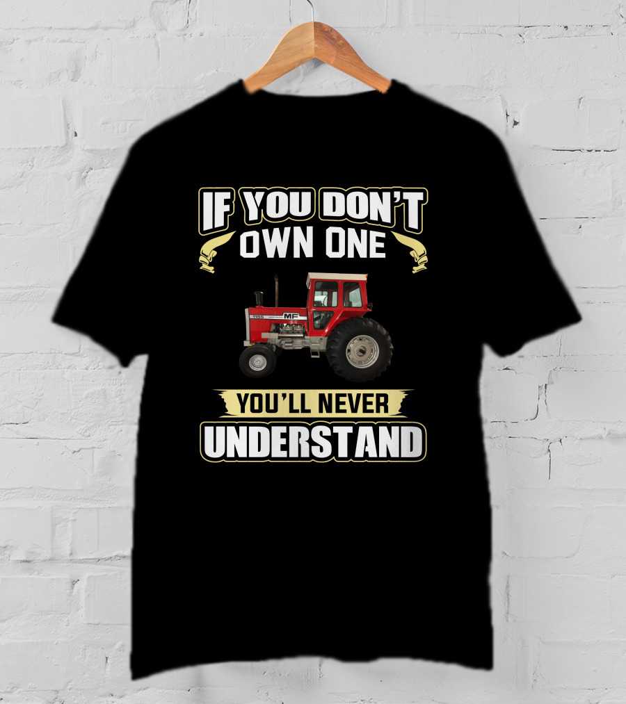 Massey Ferguson 1155 If You Don't Own One You'll Never Understand T-Shirt