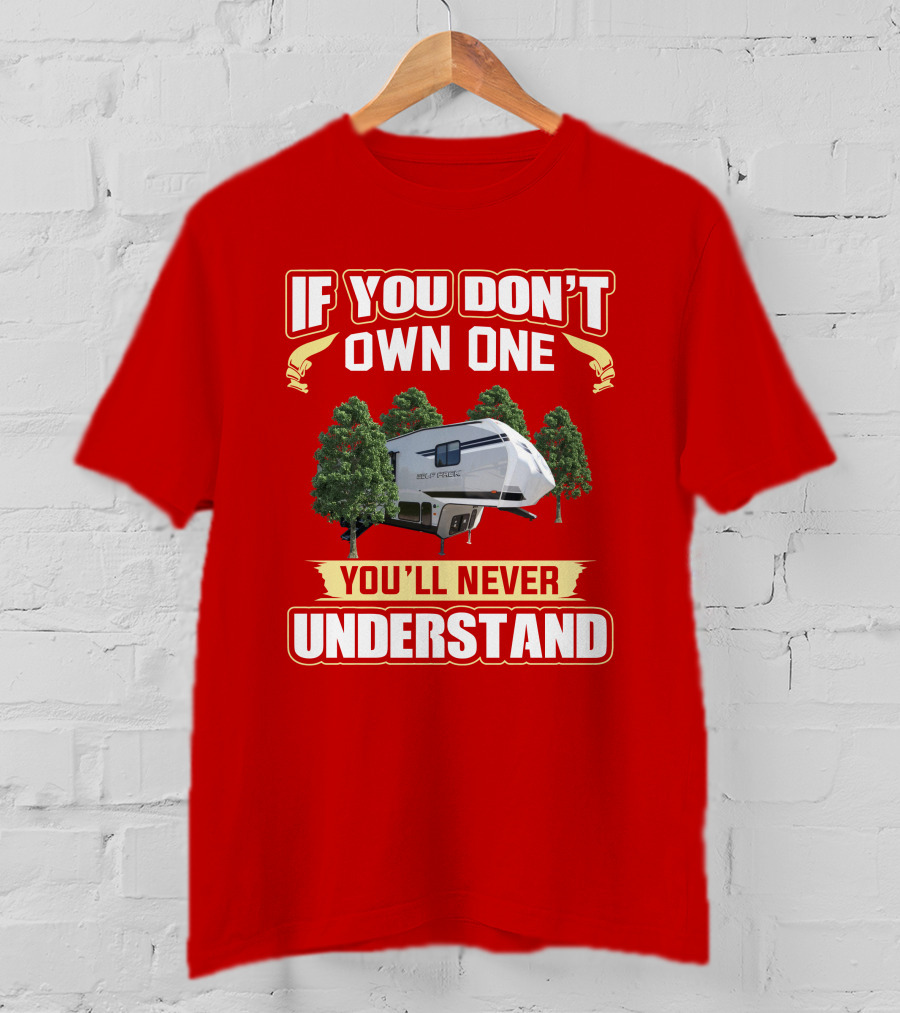 If You Don't Own One You'll Never Understand Wolfpack Toyhauler T-Shirt
