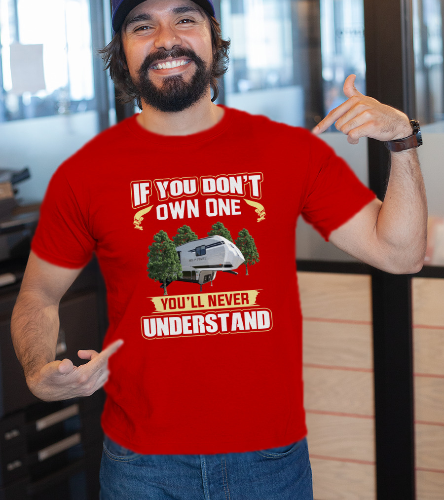 If You Don't Own One You'll Never Understand Wolfpack Toyhauler T-Shirt