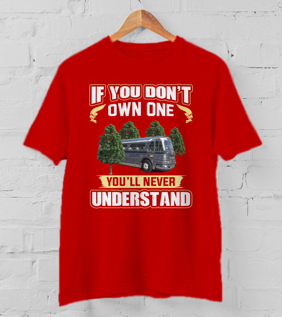 If You Don't Own One You'll Never Understand GM PD 4104 T-Shirt