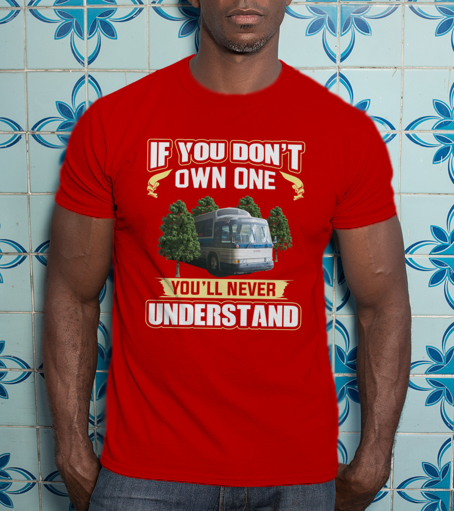 If You Don't Own One You'll Never Understand Gm Pd 4905 T-Shirt