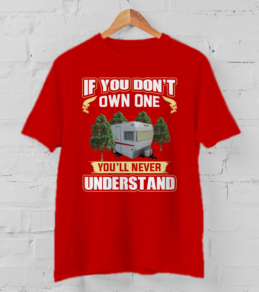 If You Don't Own One You'll Never Understand Shasta 1500 Camper T-Shirt
