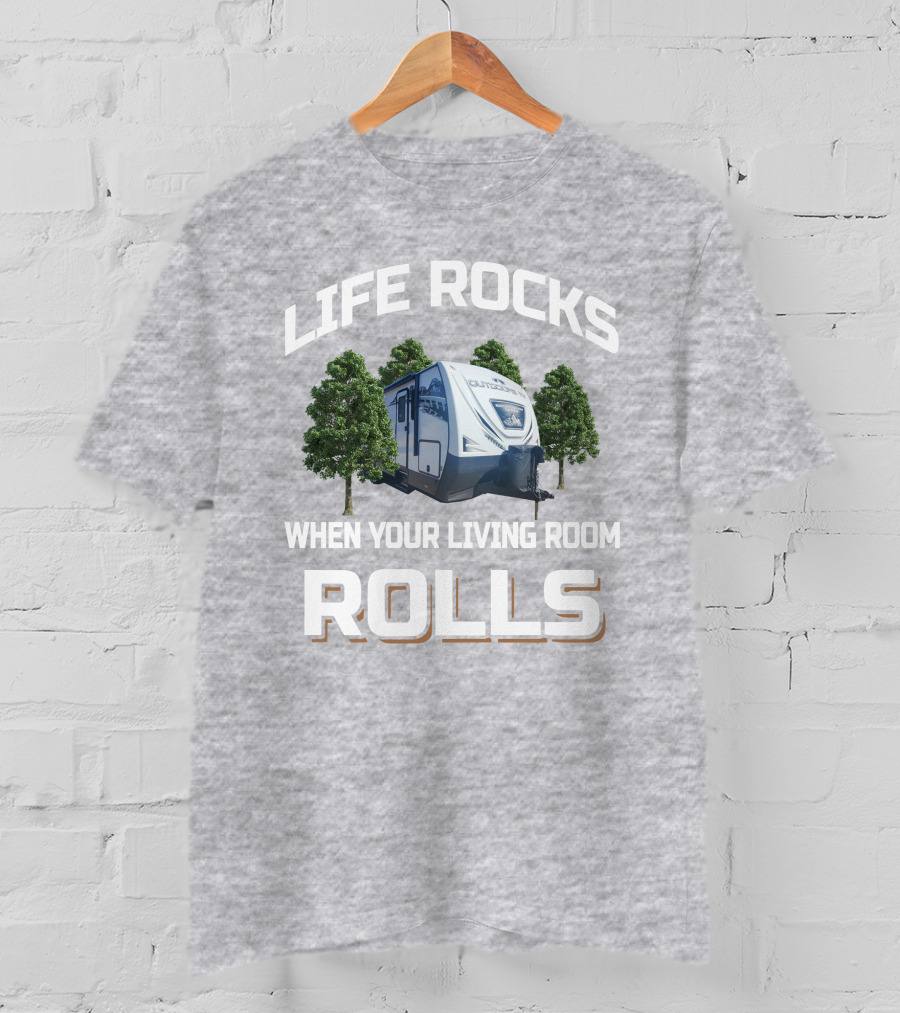 Life Rocks When Your Living Room Rolls Outdoors Back Country T-Shirt