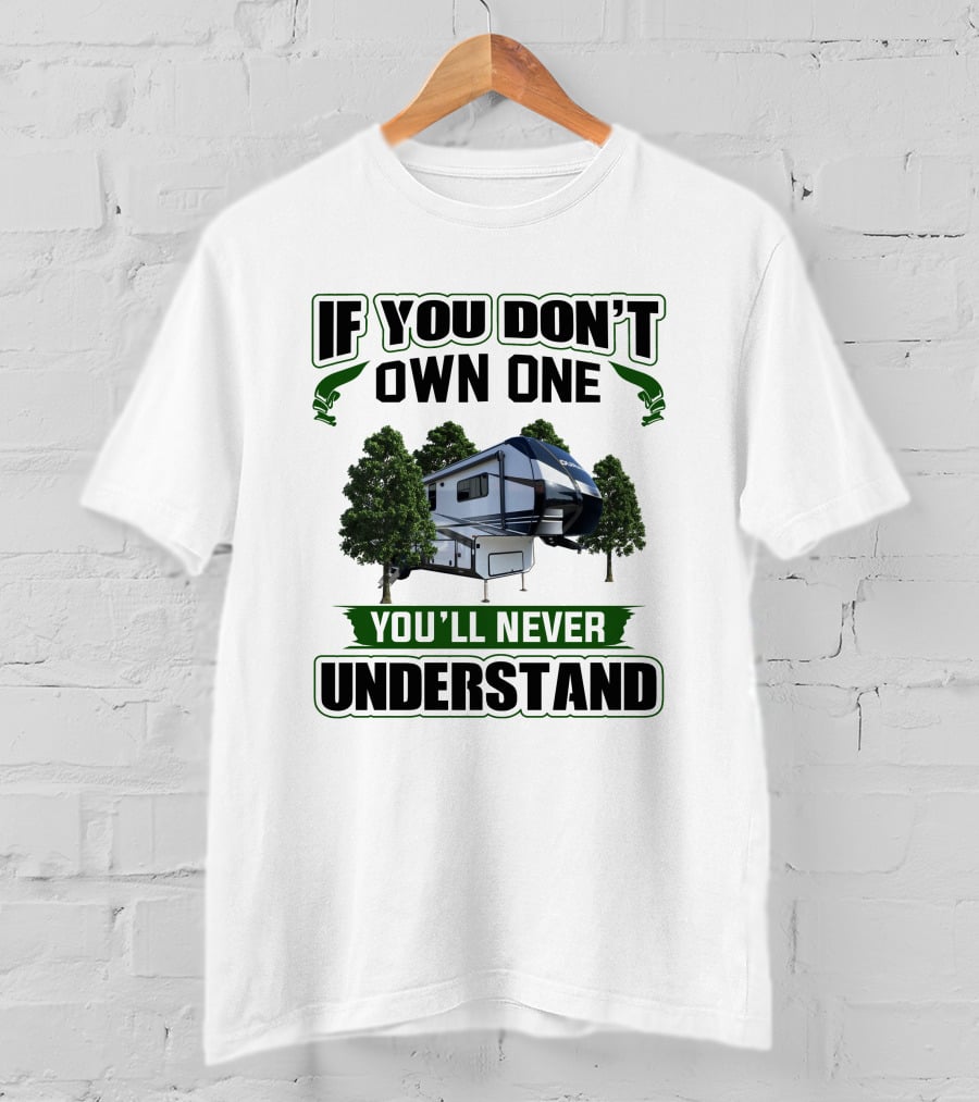 If You Don't Own One You'll Never Understand Kz Durango RV Camping T-Shirt
