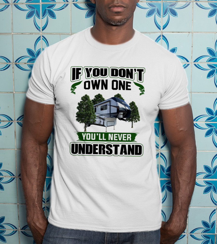 If You Don't Own One You'll Never Understand Kz Durango RV Camping T-Shirt