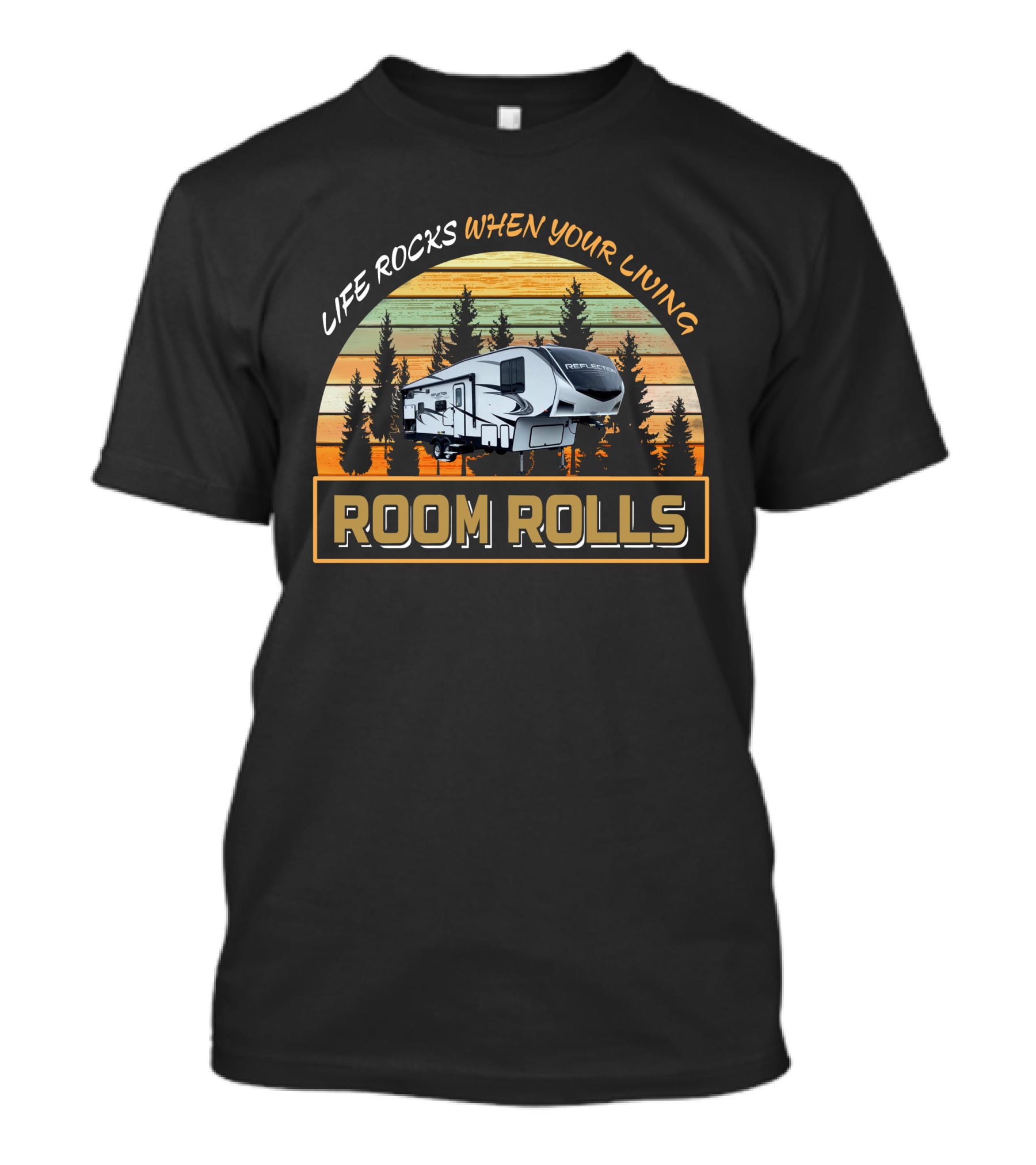 LIFE ROCKS WHEN YOUR LIVING ROOM ROLLS Reflection 150 Series 278BH T-Shirt