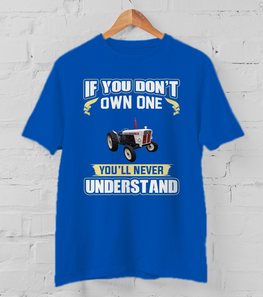 David Brown 990 Tractor If You Don't Own One You'll Never Understand T-Shirt