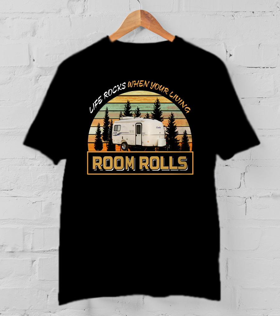 LIFE ROCKS WHEN YOUR LIVING ROOM ROLLS Casita 17 DELUXE T-Shirt