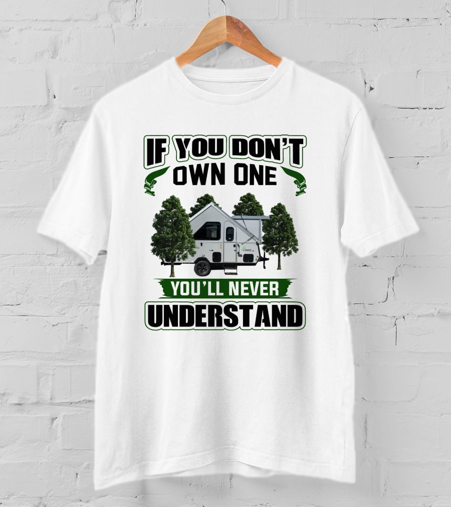 If You Don't Own One Aliner Expedition You'll Never Understand T-Shirt