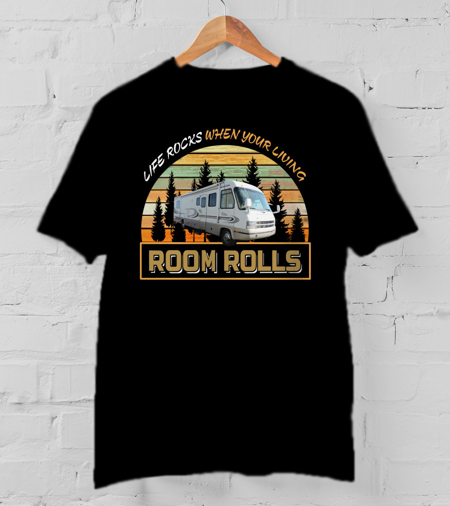Life Rocks When Your Living Room Rolls Vintage RV Adventure T-Shirt