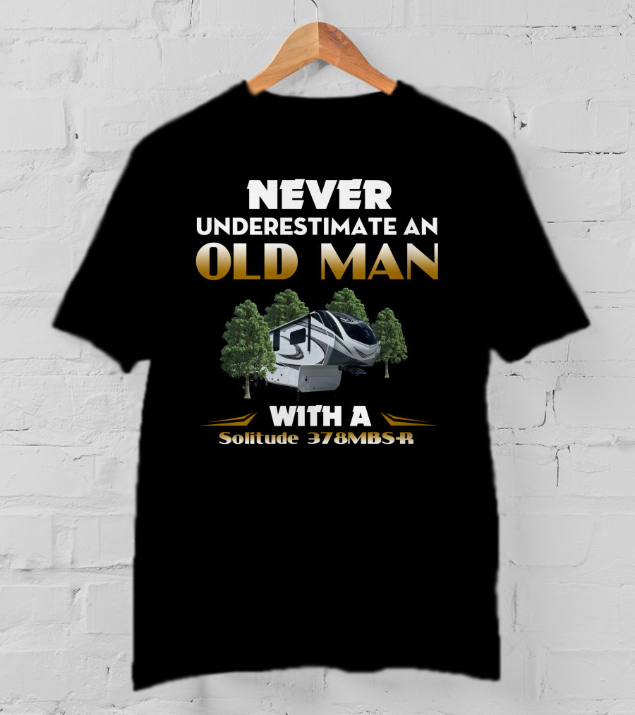 NEVER UNDERESTIMATE AN OLD MAN WITH A Solitude 378MBS-R T-Shirt