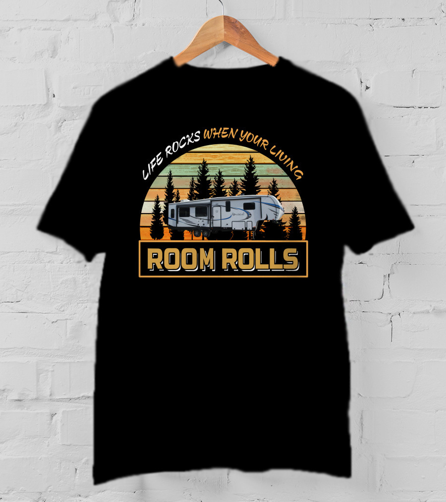 LIFE ROCKS WHEN YOUR LIVING ROOM ROLLS Forest River Wildcat 336RLS T-Shirt