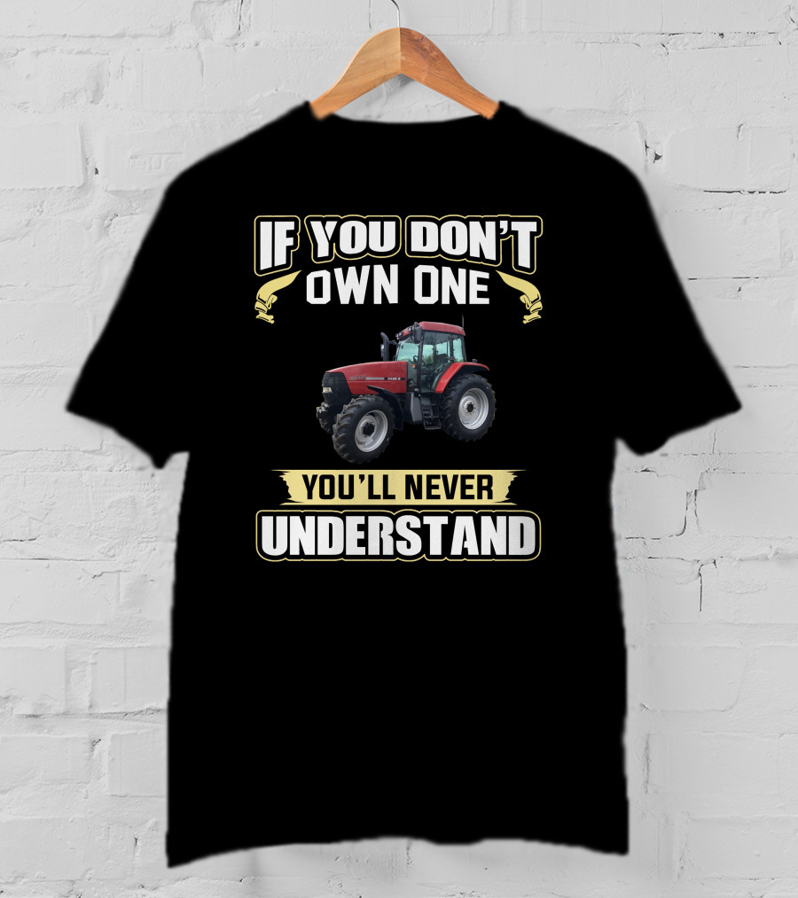 If You Don't Own One You'll Never Understand IH MX110 T-Shirt