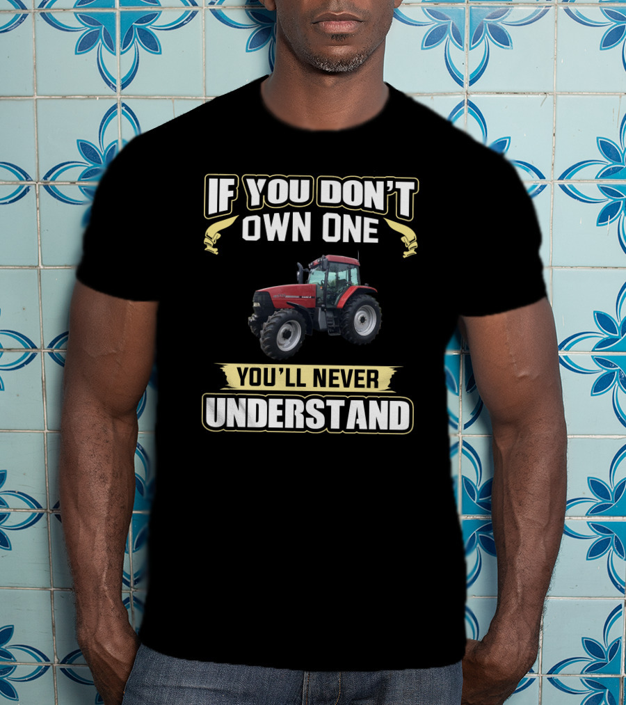 If You Don't Own One You'll Never Understand IH MX110 T-Shirt