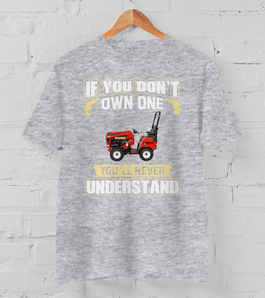If You Don’t Own One You’ll Never Understand Steiner 450 T-Shirt