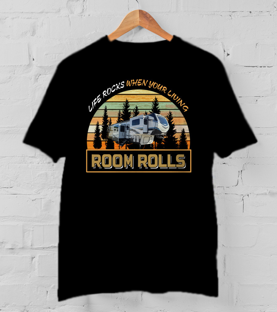 Life Rocks When Your Living Room Rolls Montana 3760Fl T-Shirt