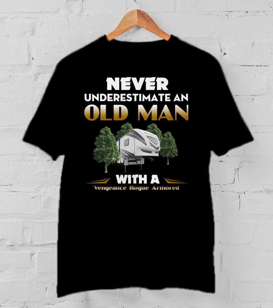 NEVER UNDERESTIMATE AN OLD MAN WITH A Vengeance Rogue Armored T-Shirt