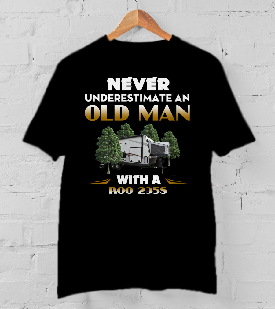 NEVER UNDERESTIMATE AN OLD MAN WITH A ROO 235S T-Shirt