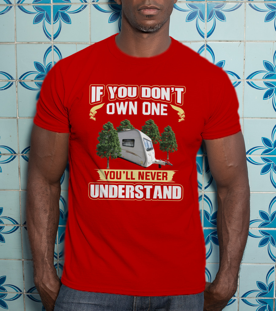If You Don't Own One You'll Never Understand Bailey Senator T-Shirt