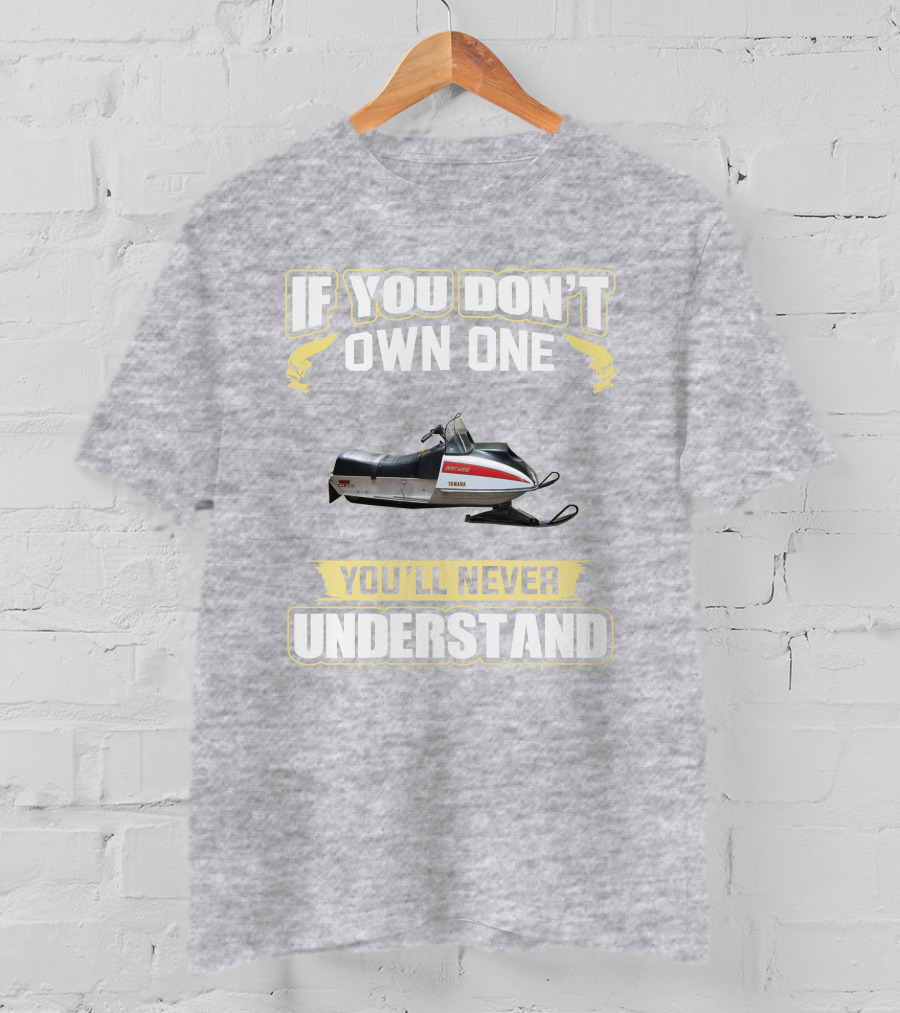 If You Don't Own One You'll Never Understand Yamaha White Hood 433 T-Shirt