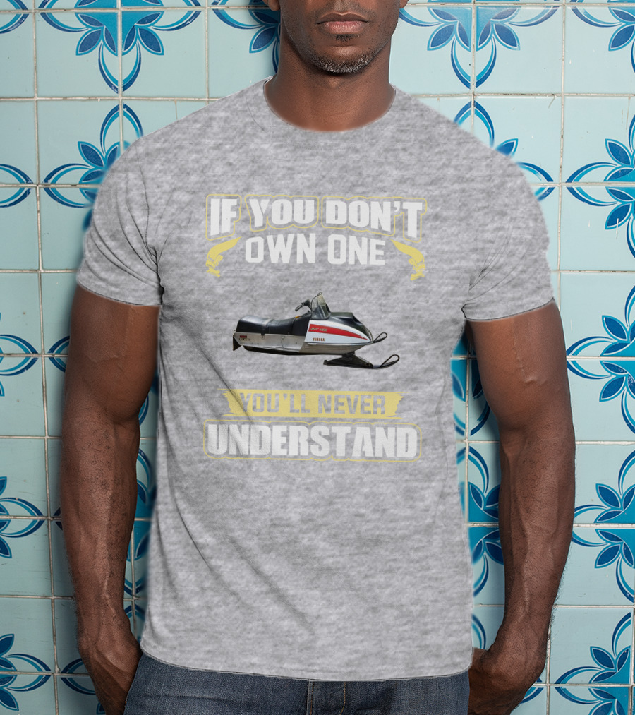 If You Don't Own One You'll Never Understand Yamaha White Hood 433 T-Shirt