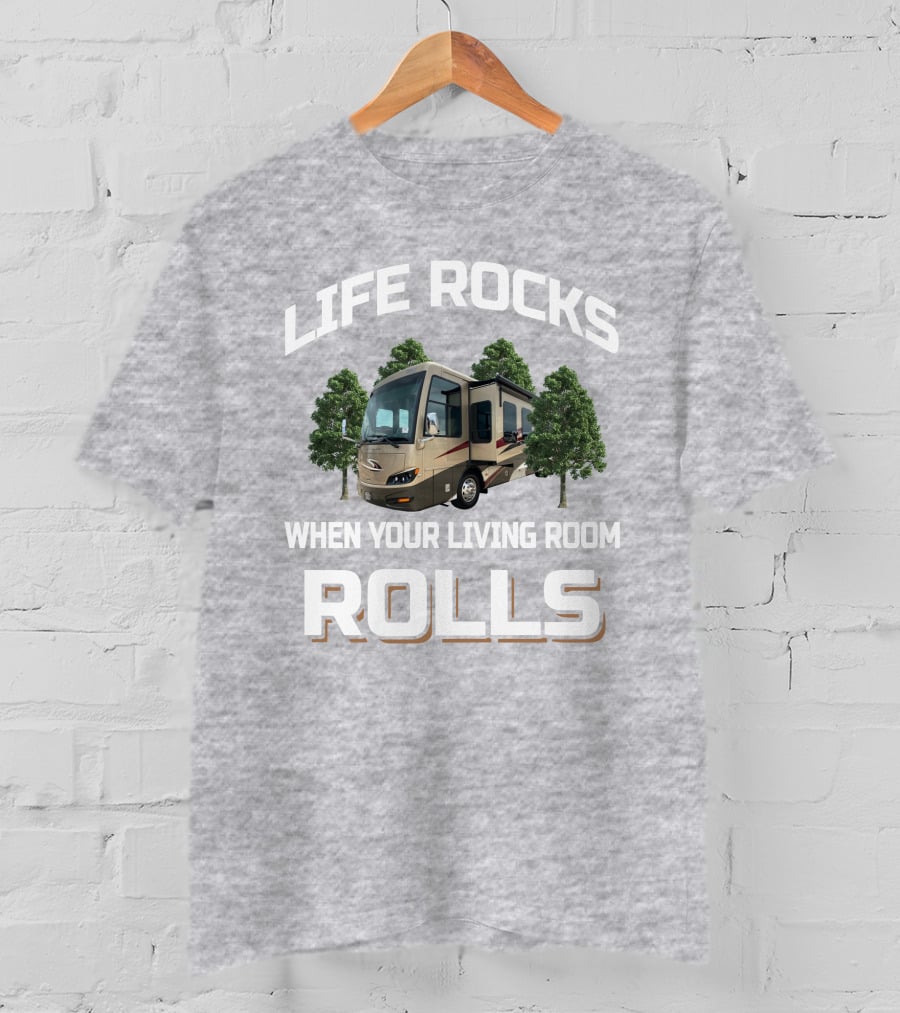 LIFE ROCKS WHEN YOUR LIVING ROOM ROLLS Newmar Ventana 4037 T-Shirt