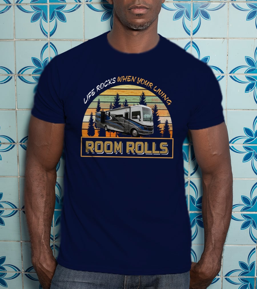 LIFE ROCKS WHEN YOUR LIVING ROOM ROLLS FW Bounder 35k T-Shirt
