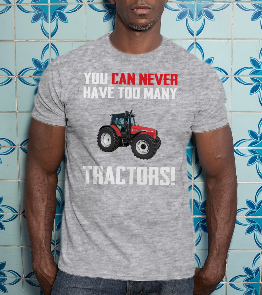 You Can Never Have Too Many Tractors Massey Ferguson 6290 T-Shirt