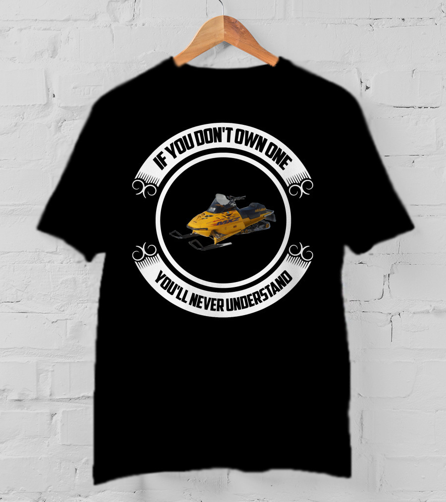 If You Don't Own One You'll Never Understand Ski Doo MXZ 670 T-Shirt