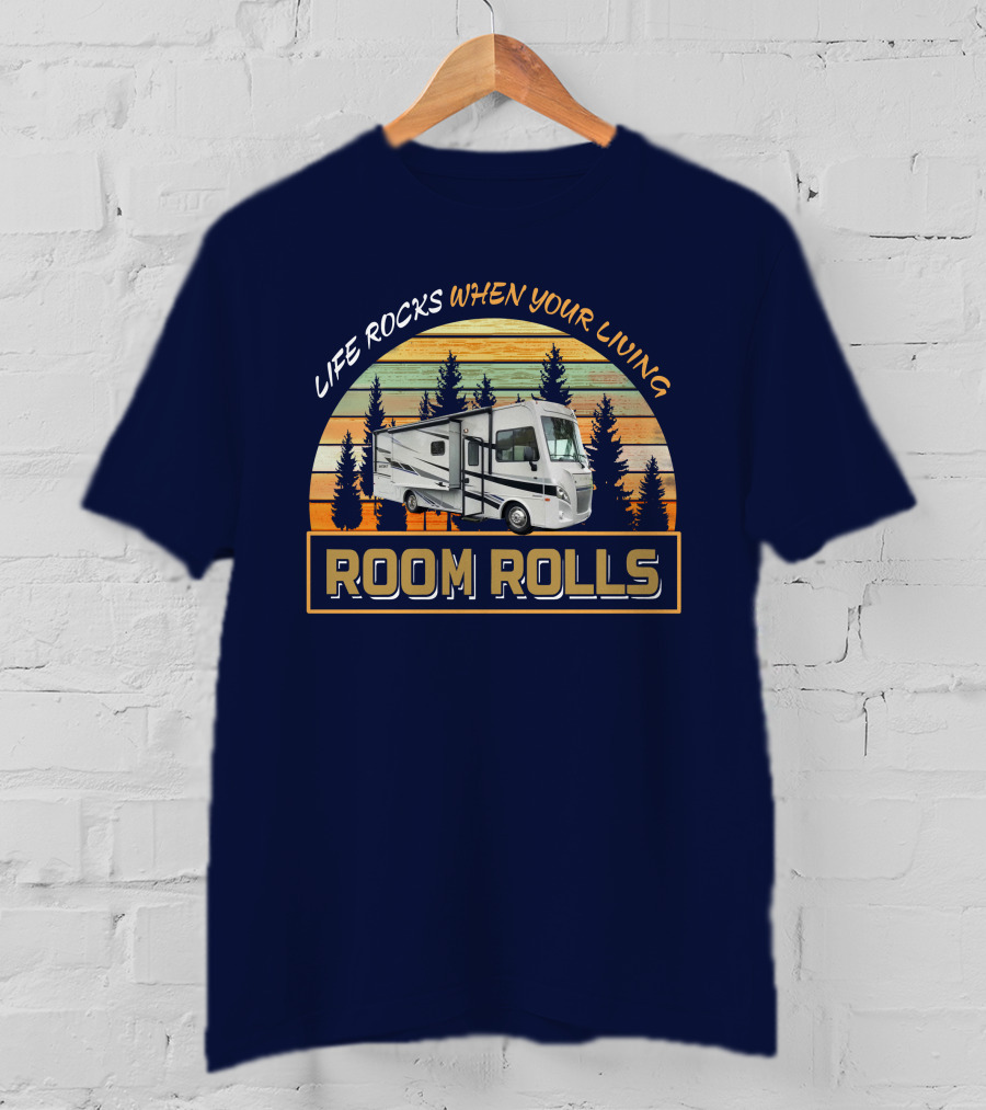 Room Rolls Life Rocks When Your Living Winnebago Intent 28Y T-Shirt