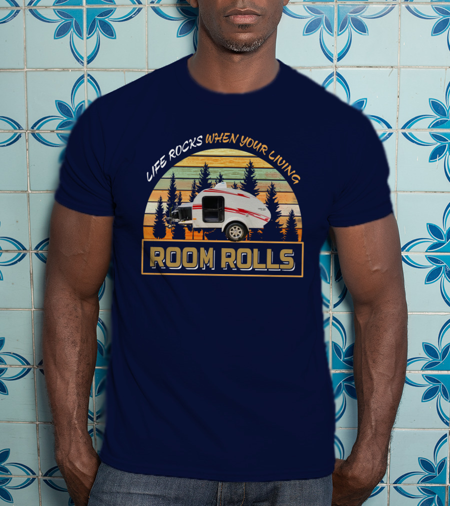 LIFE ROCKS WHEN YOUR LIVING ROOM ROLLS Camping Trailer Vintage Sunset T-Shirt